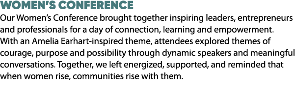 Women’s Conference Our Women’s Conference brought together inspiring leaders, entrepreneurs and professionals for a d...