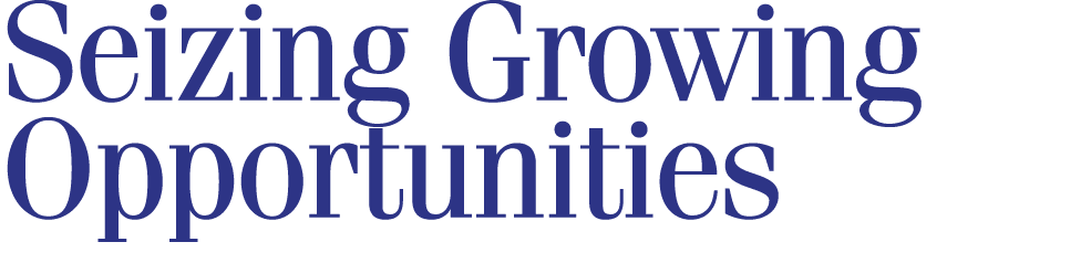 Seizing Growing Opportunities