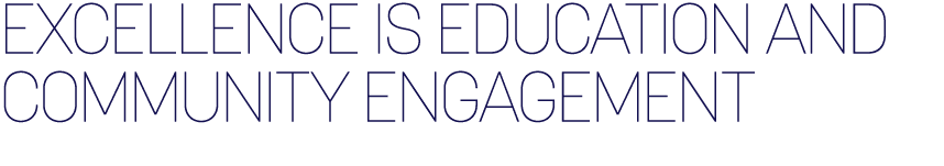 Excellence is education and community engagement