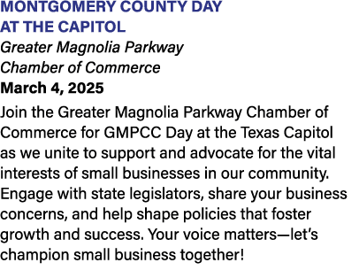 Montgomery County Day at the Capitol Greater Magnolia Parkway Chamber of Commerce March 4, 2025 Join the Greater Magn...