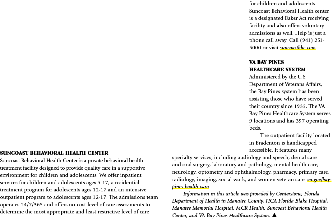 SUNCOAST BEHAVIORAL HEALTH CENTER Suncoast Behavioral Health Center is a private behavioral health treatment facility...