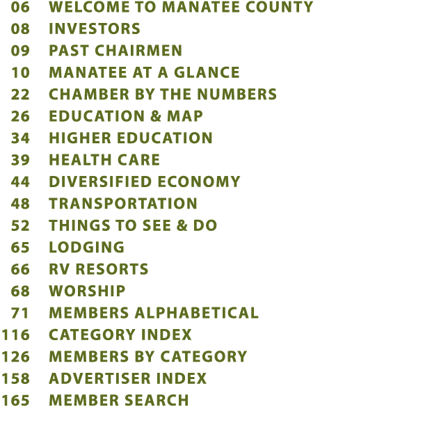  06 Welcome to Manatee County 08 Investors 09 Past Chairmen 10 Manatee at a Glance 22 Chamber by the Numbers 26 Educa...