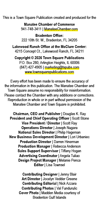 This is a Town Square Publication created and produced for the Manatee Chamber of Commerce 941 748 3411 | ManateeCham...