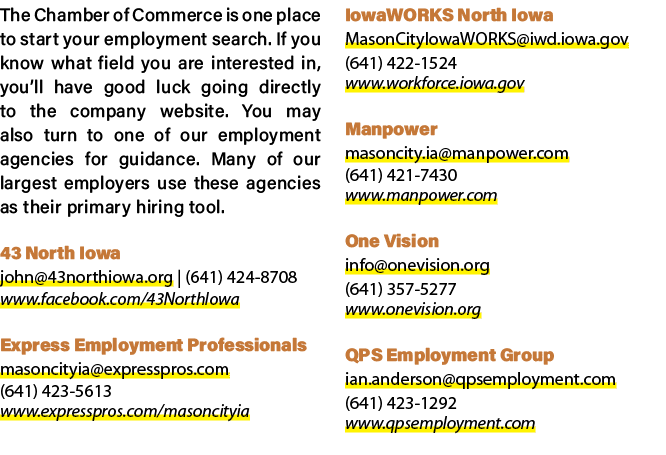 The Chamber of Commerce is one place to start your employment search. If you know what field you are interested in, y...