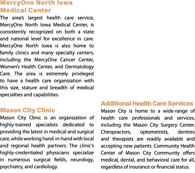 MercyOne North Iowa Medical Center The area’s largest health care service, MercyOne North Iowa Medical Center, is con...