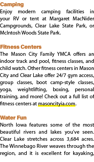 Camping Enjoy modern camping facilities in your RV or tent at Margaret MacNider Campgrounds, Clear Lake State Park, o...