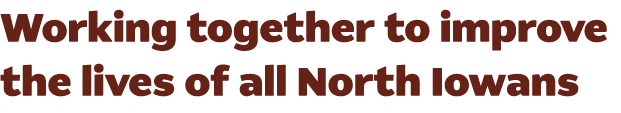 Working together to improve the lives of all North Iowans