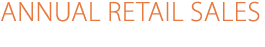 ANNUAL RETAIL SALES