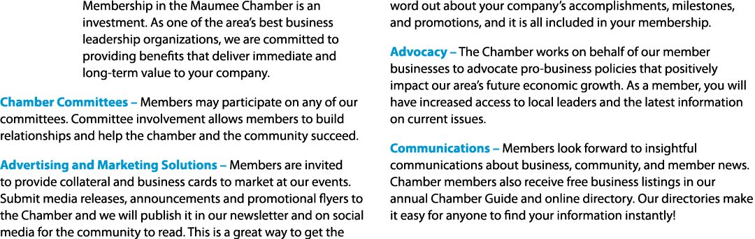Membership in the Maumee Chamber is an investment. As one of the area’s best business leadership organizations, we ar...
