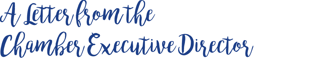 A Letter from the Chamber Executive Director
