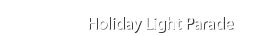 Holiday Light Parade