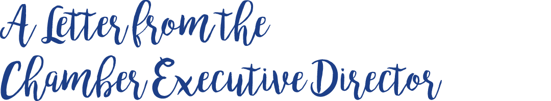 A Letter from the Chamber Executive Director