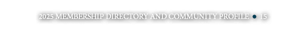 2025 MEMBERSHIP DIRECTORY AND COMMUNITY PROFILE ￼ 15