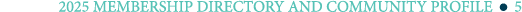 2025 MEMBERSHIP DIRECTORY AND COMMUNITY PROFILE ￼ 5