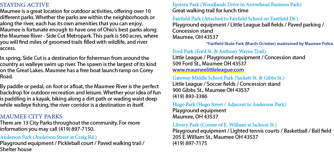 Staying Active Maumee is a great location for outdoor activities, offering over 10 different parks. Whether the parks...