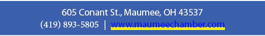 605 Conant St., Maumee, OH 43537 (419) 893 5805 | www.maumeechamber.com