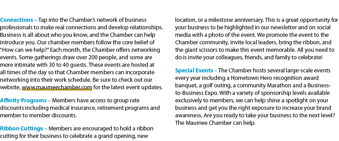 Connections – Tap into the Chamber’s network of business professionals to make real connections and develop relations...