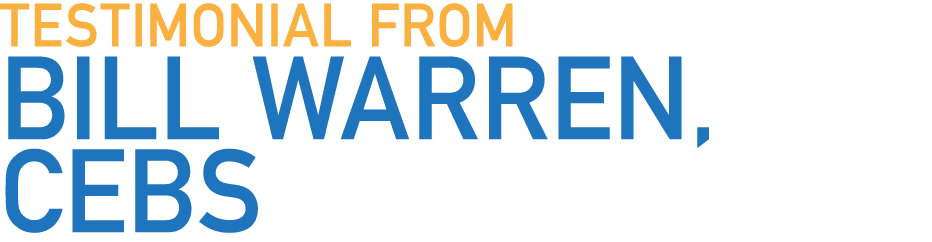 testimonial from Bill Warren, CEBS 