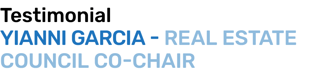 Testimonial Yianni Garcia Real Estate Council Co Chair