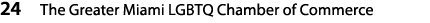 24 The Greater Miami LGBTQ Chamber of Commerce