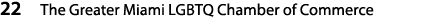 22 The Greater Miami LGBTQ Chamber of Commerce