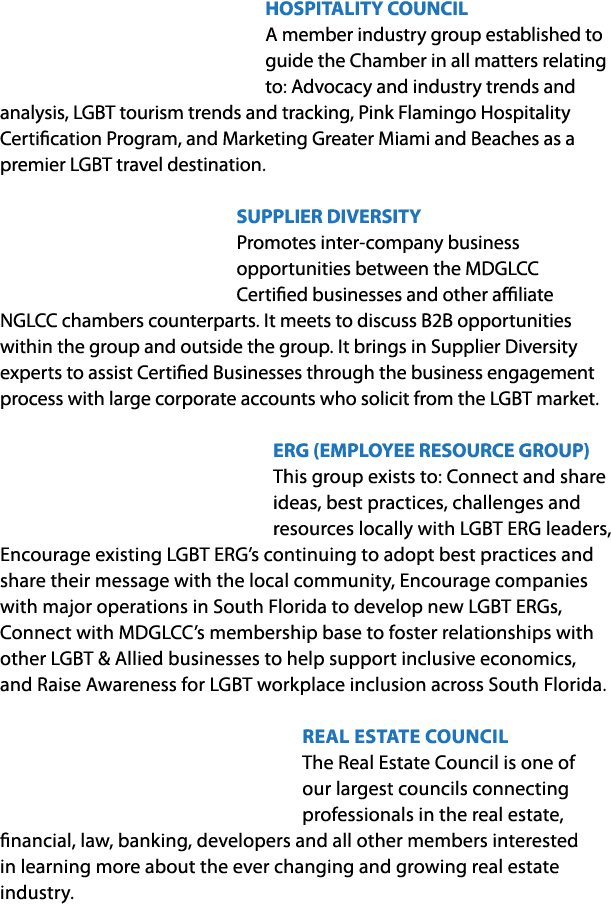 HOSPITALITY COUNCIL A member industry group established to guide the Chamber in all matters relating to: Advocacy and...