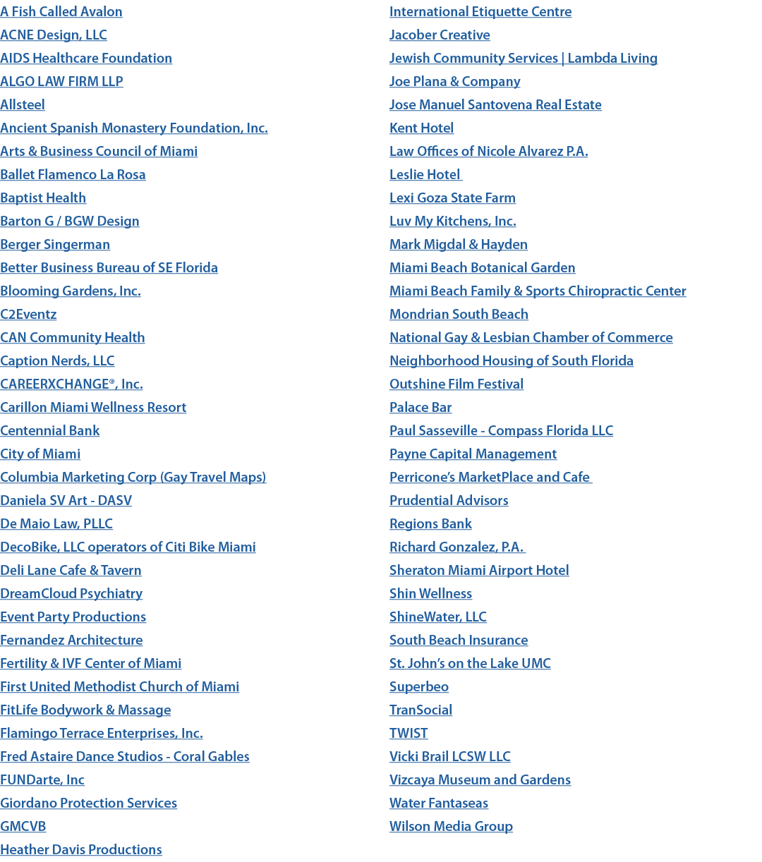 A Fish Called Avalon ACNE Design, LLC AIDS Healthcare Foundation ALGO LAW FIRM LLP Allsteel Ancient Spanish Monastery...
