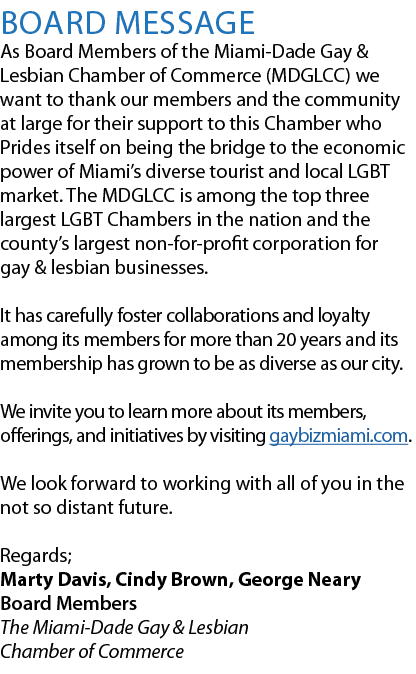 Board Message As Board Members of the Miami Dade Gay & Lesbian Chamber of Commerce (MDGLCC) we want to thank our memb...