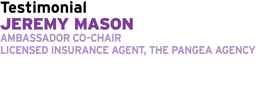 Testimonial Jeremy Mason Ambassador Co Chair Licensed Insurance Agent, The Pangea Agency
