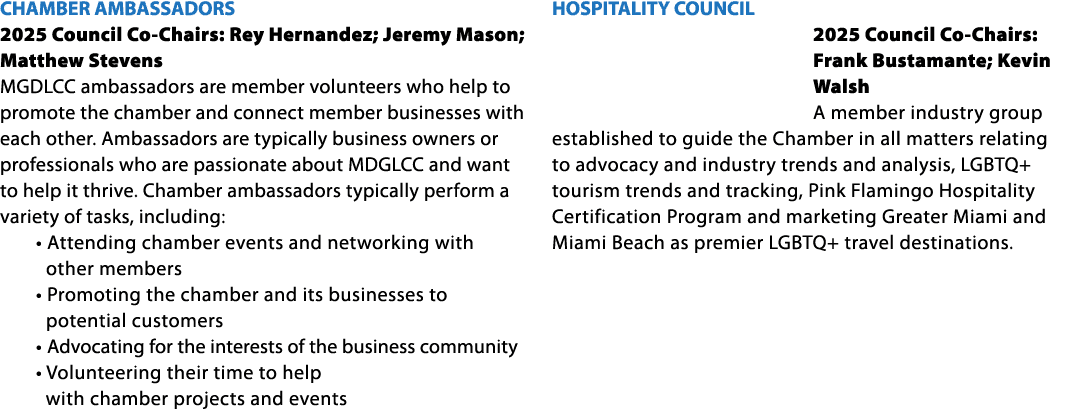 CHAMBER AMBASSADORS 2025 Council Co Chairs: Rey Hernandez; Jeremy Mason; Matthew Stevens MGDLCC ambassadors are membe...