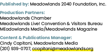 Published by: Meadowlands 2040 Foundation, Inc. Production Partners: Meadowlands Chamber Meadowlands Live! Convention...