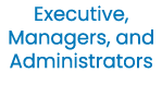 Executive, Managers, and Administrators