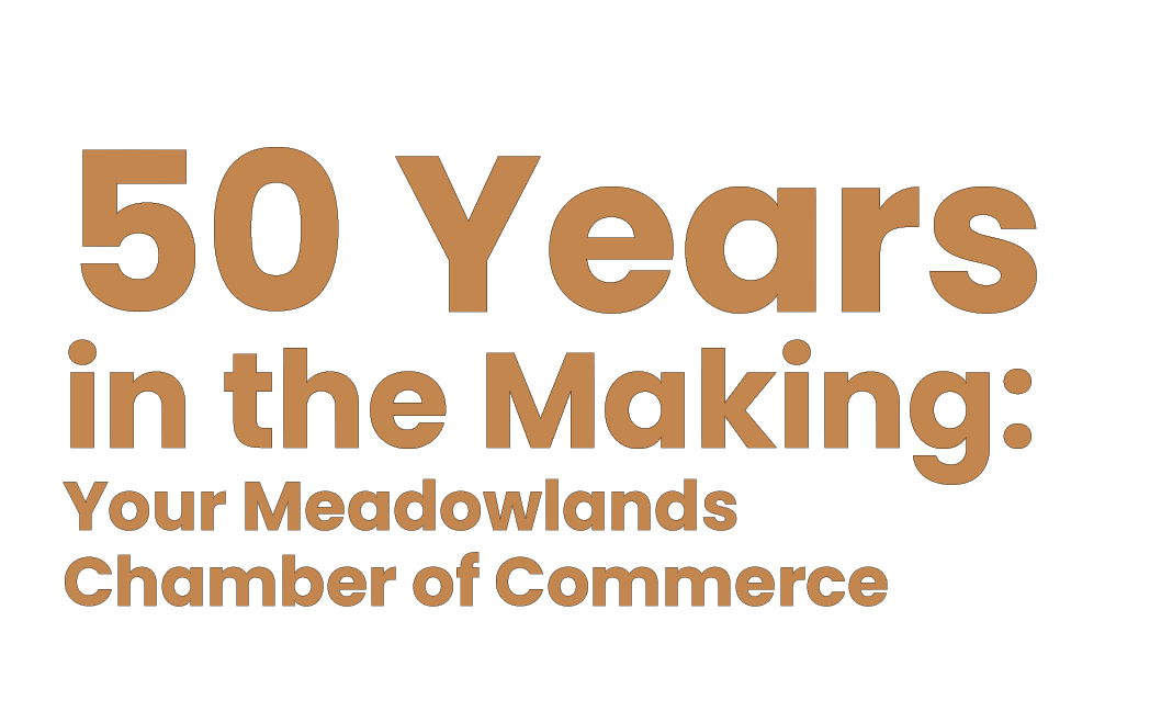  50 Years in the Making: Your Meadowlands Chamber of Commerce