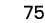 75