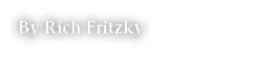  By Rich Fritzky
