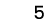 5