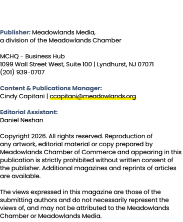 Publisher: Meadowlands Media, a division of the Meadowlands Chamber MCHQ Business Hub 1099 Wall Street West, Suite 10...