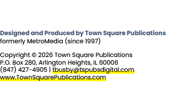 Designed and Produced by Town Square Publications formerly MetroMedia (since 1997) Copyright © 2026 Town Square Publi...