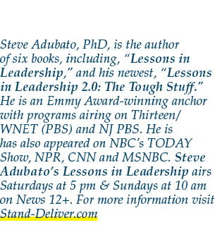 Steve Adubato, PhD, is the author of six books, including, “Lessons in Leadership,” and his newest, “Lessons in Leade...