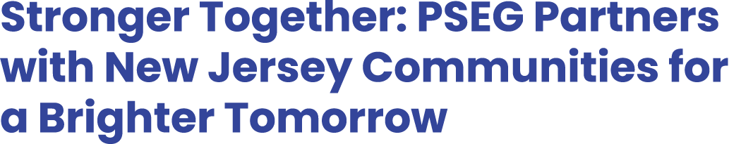Stronger Together: PSEG Partners with New Jersey Communities for a Brighter Tomorrow