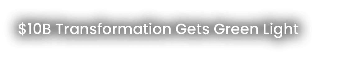 $10B Transformation Gets Green Light