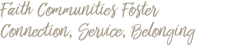 Faith Communities Foster Connection, Service, Belonging