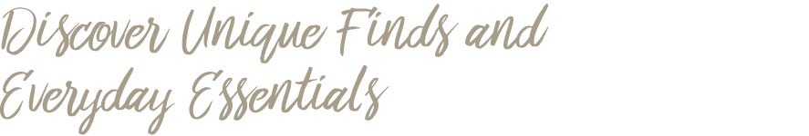 Discover Unique Finds and Everyday Essentials 