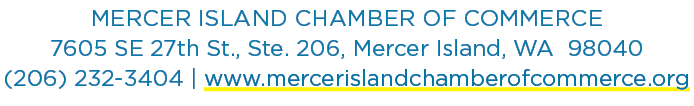 Mercer Island Chamber of Commerce 7605 SE 27th St., Ste. 206, Mercer Island, WA 98040 (206) 232 3404 | www.mercerisla...