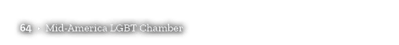 64 • Mid America LGBT Chamber
