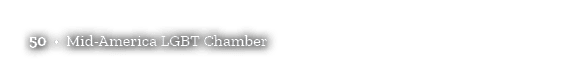 50 • Mid America LGBT Chamber