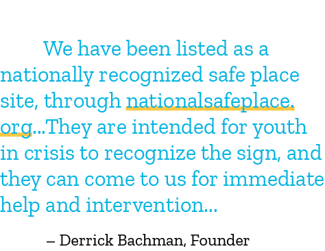 We have been listed as a nationally recognized safe place site, through nationalsafeplace.org...They are intended for...