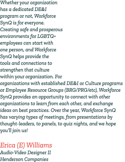 Whether your organization has a dedicated DE&I program or not, Workforce SynQ is for everyone. Creating safe and pros...