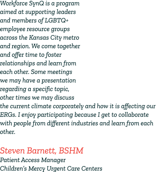 Workforce SynQ is a program aimed at supporting leaders and members of LGBTQ+ employee resource groups across the Kan...