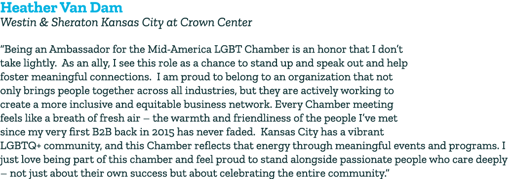 Heather Van Dam Westin & Sheraton Kansas City at Crown Center “Being an Ambassador for the Mid America LGBT Chamber i...